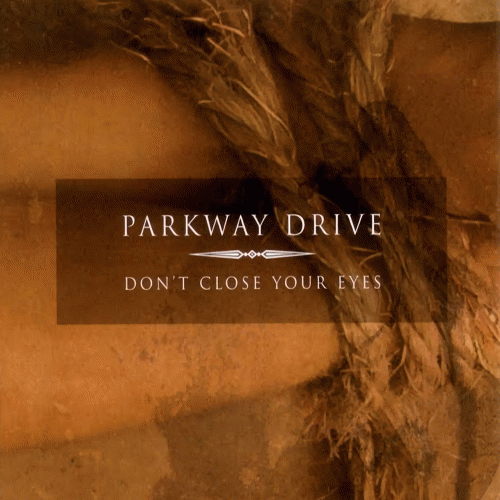 Parkway Drive : Don't Close Your Eyes